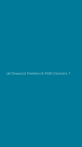 Tampilan Antarmuka Aplikasi Ud Dewaslot Pembersih Ram Otomatis - 1
