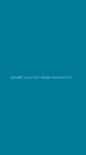 Tampilan Antarmuka Aplikasi Udin88 Situs Slot Modal Awal Kecil - 4