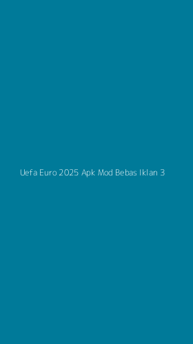 Tampilan Antarmuka Aplikasi Uefa Euro 2025 Apk Mod Bebas Iklan - 3
