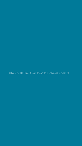 Tampilan Antarmuka Aplikasi Ufo555 Daftar Akun Pro Slot Internasional - 3