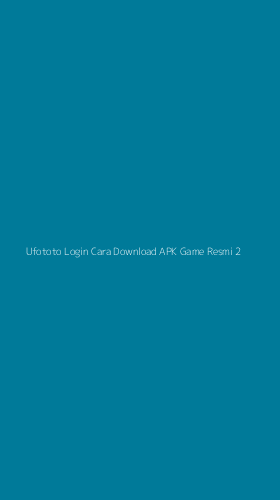 Tampilan Antarmuka Aplikasi Ufototo Login Cara Download Apk Game Resmi - 2