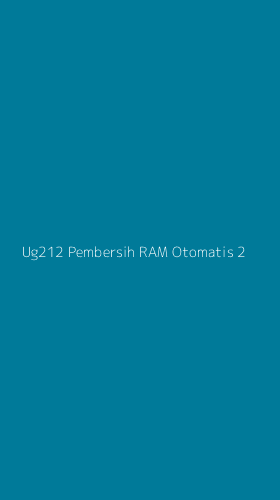 Tampilan Antarmuka Aplikasi Ug212 Pembersih Ram Otomatis - 2