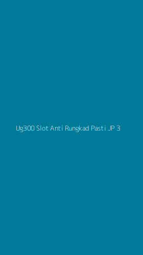 Tampilan Antarmuka Aplikasi Ug300 Slot Anti Rungkad Pasti Jp - 3