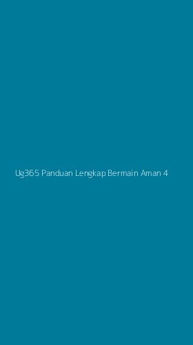 Tampilan Antarmuka Aplikasi Ug365 Panduan Lengkap Bermain Aman - 4