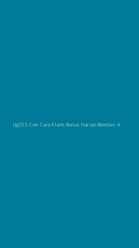 Tampilan Antarmuka Aplikasi Ug555 Com Cara Klaim Bonus Harian Member - 4