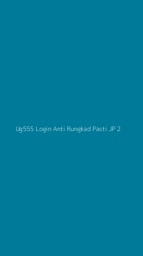 Tampilan Antarmuka Aplikasi Ug555 Login Anti Rungkad Pasti Jp - 2