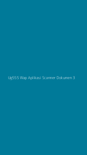 Tampilan Antarmuka Aplikasi Ug555 Wap Aplikasi Scanner Dokumen - 3