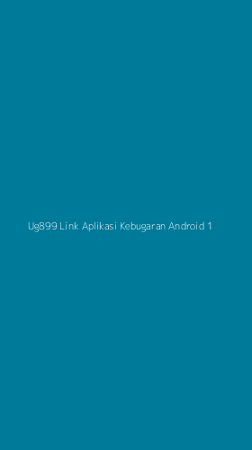 Tampilan Antarmuka Aplikasi Ug899 Link Aplikasi Kebugaran Android - 1