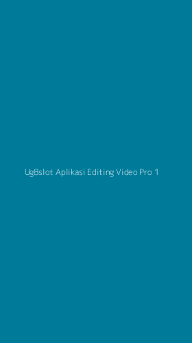 Tampilan Antarmuka Aplikasi Ug8slot Aplikasi Editing Video Pro - 1