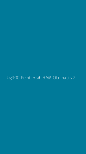 Tampilan Antarmuka Aplikasi Ug900 Pembersih Ram Otomatis - 2
