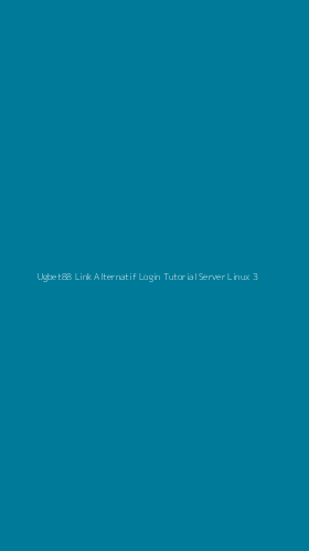 Tampilan Antarmuka Aplikasi Ugbet88 Link Alternatif Login Tutorial Server Linux - 3