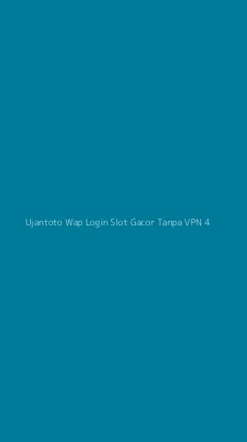 Tampilan Antarmuka Aplikasi Ujantoto Wap Login Slot Gacor Tanpa Vpn - 4
