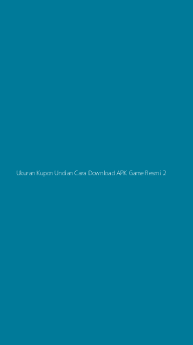 Tampilan Antarmuka Aplikasi Ukuran Kupon Undian Cara Download Apk Game Resmi - 2