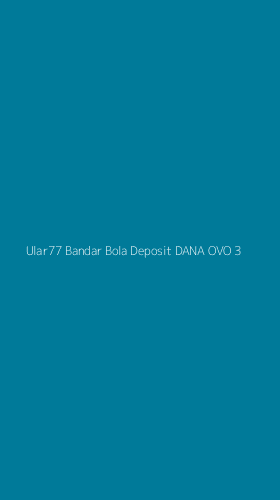 Tampilan Antarmuka Aplikasi Ular77 Bandar Bola Deposit Dana Ovo - 3