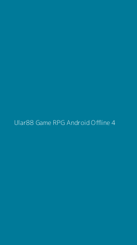 Tampilan Antarmuka Aplikasi Ular88 Game Rpg Android Offline - 4