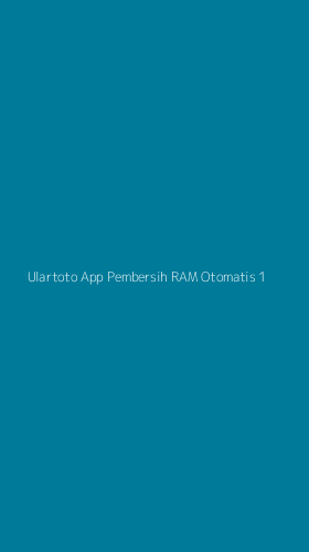Tampilan Antarmuka Aplikasi Ulartoto App Pembersih Ram Otomatis - 1