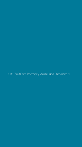 Tampilan Antarmuka Aplikasi Ulti 700 Cara Recovery Akun Lupa Password - 1
