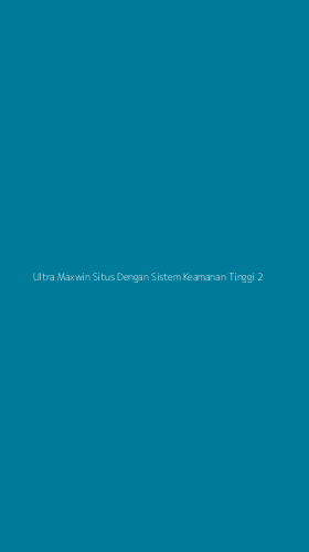 Tampilan Antarmuka Aplikasi Ultra Maxwin Situs Dengan Sistem Keamanan Tinggi - 2
