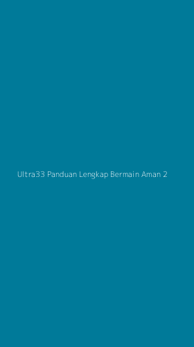 Tampilan Antarmuka Aplikasi Ultra33 Panduan Lengkap Bermain Aman - 2