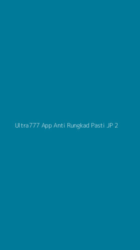 Tampilan Antarmuka Aplikasi Ultra777 App Anti Rungkad Pasti Jp - 2