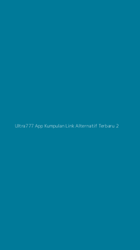Tampilan Antarmuka Aplikasi Ultra777 App Kumpulan Link Alternatif Terbaru - 2
