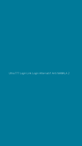 Tampilan Antarmuka Aplikasi Ultra777 Login Link Login Alternatif Anti Nawala - 2