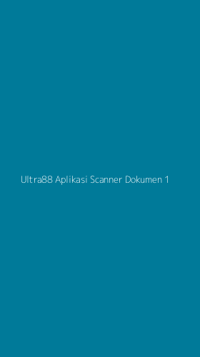 Tampilan Antarmuka Aplikasi Ultra88 Aplikasi Scanner Dokumen - 1