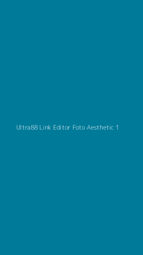 Tampilan Antarmuka Aplikasi Ultra88 Link Editor Foto Aesthetic - 1