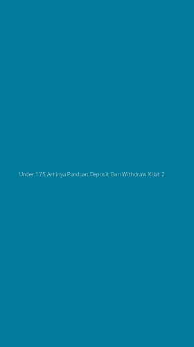 Tampilan Antarmuka Aplikasi Under 175 Artinya Panduan Deposit Dan Withdraw Kilat - 2