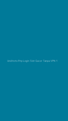 Tampilan Antarmuka Aplikasi Unditoto Rtp Login Slot Gacor Tanpa Vpn - 1