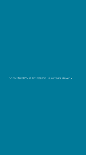 Tampilan Antarmuka Aplikasi Uni4d Rtp Rtp Slot Tertinggi Hari Ini Gampang Maxwin - 2