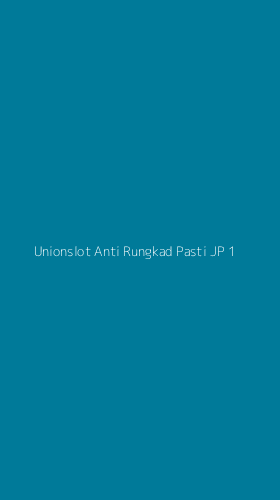 Tampilan Antarmuka Aplikasi Unionslot Anti Rungkad Pasti Jp - 1
