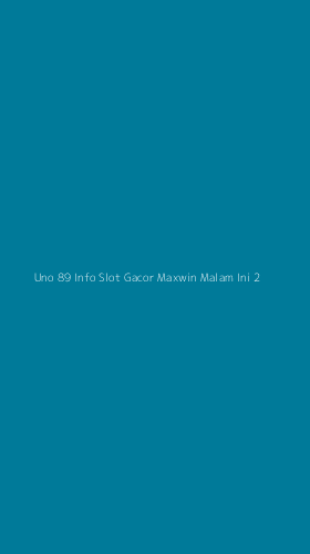 Tampilan Antarmuka Aplikasi Uno 89 Info Slot Gacor Maxwin Malam Ini - 2