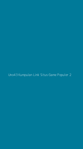 Tampilan Antarmuka Aplikasi Uno43 Kumpulan Link Situs Game Populer - 2