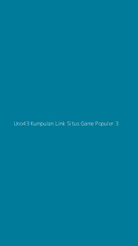 Tampilan Antarmuka Aplikasi Uno43 Kumpulan Link Situs Game Populer - 3