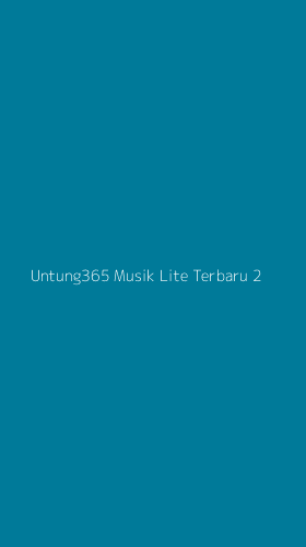 Tampilan Antarmuka Aplikasi Untung365 Musik Lite Terbaru - 2