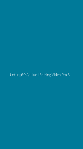 Tampilan Antarmuka Aplikasi Untung69 Aplikasi Editing Video Pro - 3