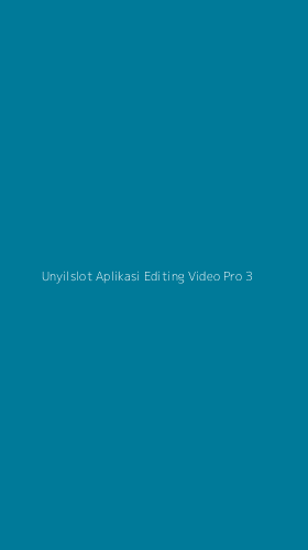 Tampilan Antarmuka Aplikasi Unyilslot Aplikasi Editing Video Pro - 3