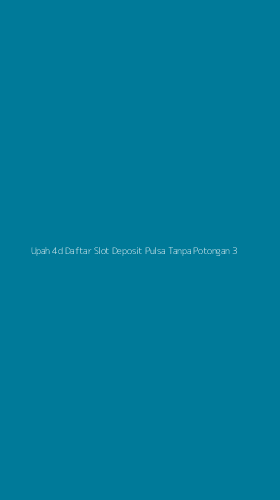 Tampilan Antarmuka Aplikasi Upah 4d Daftar Slot Deposit Pulsa Tanpa Potongan - 3