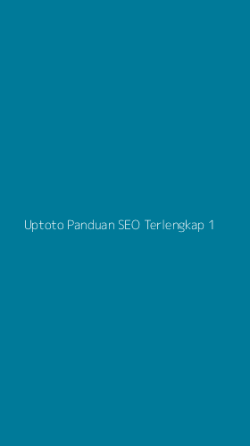 Tampilan Antarmuka Aplikasi Uptoto Panduan Seo Terlengkap - 1