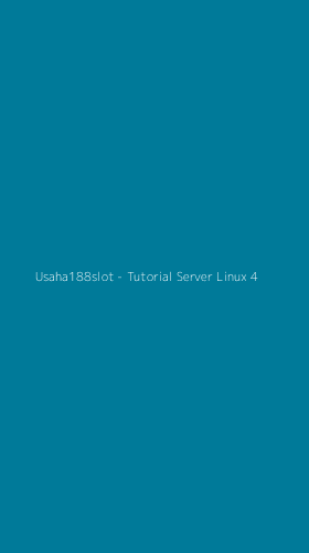 Tampilan Antarmuka Aplikasi Usaha188slot - Tutorial Server Linux - 4