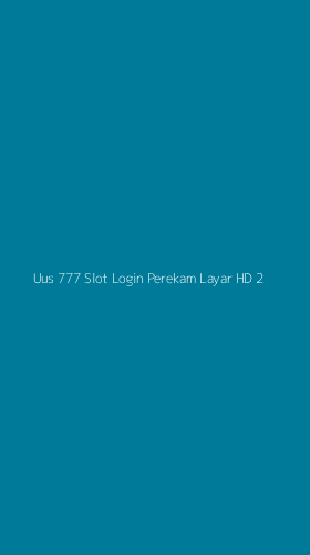 Tampilan Antarmuka Aplikasi Uus 777 Slot Login Perekam Layar Hd - 2