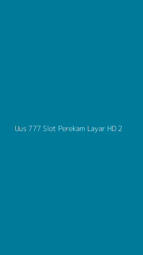 Tampilan Antarmuka Aplikasi Uus 777 Slot Perekam Layar Hd - 2