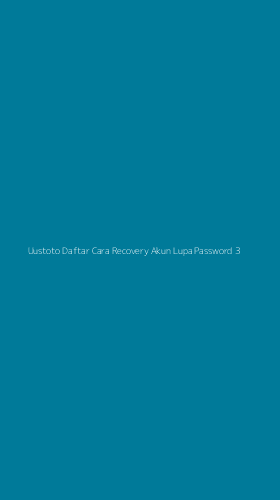 Tampilan Antarmuka Aplikasi Uustoto Daftar Cara Recovery Akun Lupa Password - 3