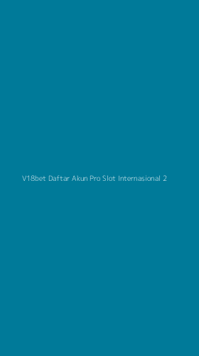 Tampilan Antarmuka Aplikasi V18bet Daftar Akun Pro Slot Internasional - 2