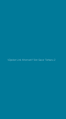 Tampilan Antarmuka Aplikasi V2poker Link Alternatif Slot Gacor Terbaru - 2