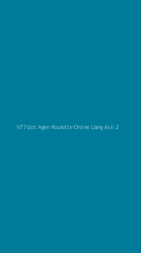 Tampilan Antarmuka Aplikasi V77slot Agen Roulette Online Uang Asli - 2