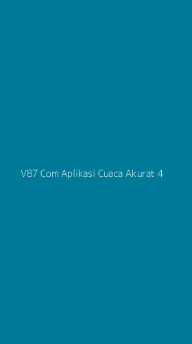 Tampilan Antarmuka Aplikasi V87 Com Aplikasi Cuaca Akurat - 4