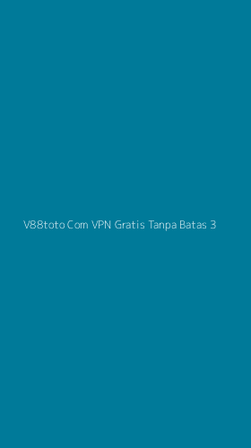 Tampilan Antarmuka Aplikasi V88toto Com Vpn Gratis Tanpa Batas - 3