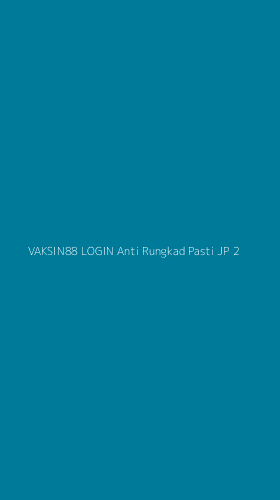 Tampilan Antarmuka Aplikasi Vaksin88 Login Anti Rungkad Pasti Jp - 2